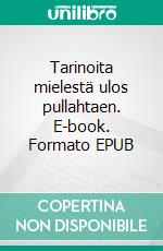 Tarinoita mielestä ulos pullahtaen. E-book. Formato EPUB