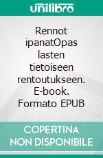 Rennot ipanatOpas lasten tietoiseen rentoutukseen. E-book. Formato EPUB ebook