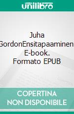 Juha GordonEnsitapaaminen. E-book. Formato EPUB ebook di Jan Wellmington