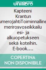 Kapteeni Krantun numerojahtiToiminnallinen merirosvoseikkailu esi- ja alkuopetukseen sekä koteihin. E-book. Formato EPUB ebook