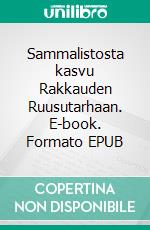 Sammalistosta kasvu Rakkauden Ruusutarhaan. E-book. Formato EPUB ebook