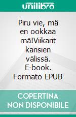 Piru vie, mä en ookkaa mä!Viikarit kansien välissä. E-book. Formato EPUB