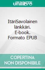 ItäriSavolainen länkkäri. E-book. Formato EPUB ebook