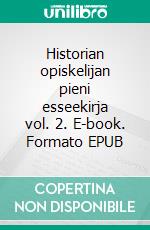 Historian opiskelijan pieni esseekirja vol. 2. E-book. Formato EPUB ebook