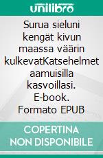 Surua sieluni kengät kivun maassa väärin kulkevatKatsehelmet aamuisilla kasvoillasi. E-book. Formato EPUB ebook