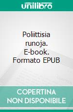 Poliittisia runoja. E-book. Formato EPUB ebook
