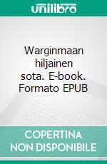 Warginmaan hiljainen sota. E-book. Formato EPUB ebook