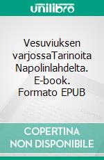 Vesuviuksen varjossaTarinoita Napolinlahdelta. E-book. Formato EPUB ebook
