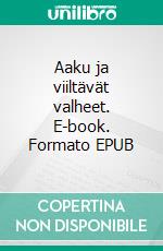 Aaku ja viiltävät valheet. E-book. Formato EPUB ebook di Tarja Koski