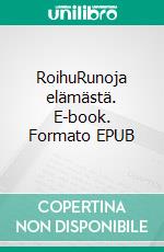 RoihuRunoja elämästä. E-book. Formato EPUB ebook di Arja-Liisa Mäenpää