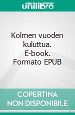 Kolmen vuoden kuluttua. E-book. Formato EPUB ebook