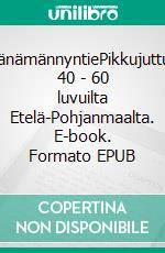 KränämännyntiePikkujuttuja 40 - 60 luvuilta  Etelä-Pohjanmaalta. E-book. Formato EPUB ebook di Jorma Luoma