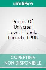 Poems Of Universal Love. E-book. Formato EPUB ebook