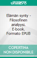 Elämän synty - Filosofinen analyysi. E-book. Formato EPUB ebook