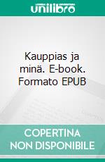 Kauppias ja minä. E-book. Formato EPUB ebook