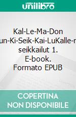 Kal-Le-Ma-Don Kau-Pun-Ki-Seik-Kai-LuKalle-madon seikkailut 1. E-book. Formato EPUB ebook di Niina Romström-Korte