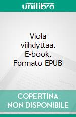 Viola viihdyttää. E-book. Formato EPUB ebook di Katja Ketola