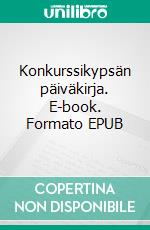 Konkurssikypsän päiväkirja. E-book. Formato EPUB ebook