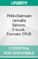 PirkkoSaimaan rannalta Savoon. E-book. Formato EPUB ebook