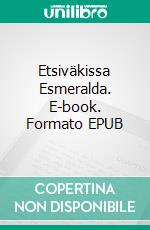 Etsiväkissa Esmeralda. E-book. Formato EPUB ebook