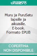 Muru ja PuruSatu lapsille ja aikuisille. E-book. Formato EPUB ebook di Tuija Kuha