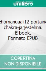 Kehomanuaali12-portainen chakra-järjestelmä. E-book. Formato EPUB