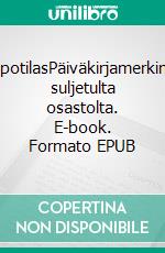 ValepotilasPäiväkirjamerkintöjä suljetulta osastolta. E-book. Formato EPUB ebook