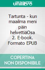 Tartunta - kun maailma meni päin helvettiäOsa 2. E-book. Formato EPUB ebook