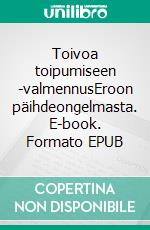 Toivoa toipumiseen -valmennusEroon päihdeongelmasta. E-book. Formato EPUB ebook