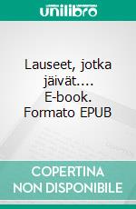 Lauseet, jotka jäivät.... E-book. Formato EPUB