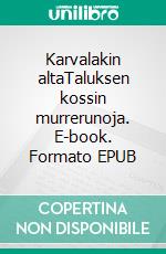 Karvalakin altaTaluksen kossin murrerunoja. E-book. Formato EPUB ebook