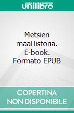 Metsien maaHistoria. E-book. Formato EPUB ebook di Tuula Hockman