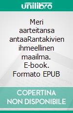 Meri aarteitansa antaaRantakivien ihmeellinen maailma. E-book. Formato EPUB ebook