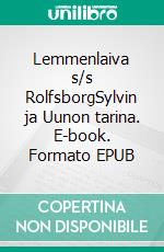 Lemmenlaiva s/s RolfsborgSylvin ja Uunon tarina. E-book. Formato EPUB ebook di Niilo Kalsi