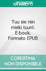 Tuu sie niin mieki tuun!. E-book. Formato EPUB ebook