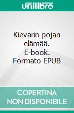 Kievarin pojan elämää. E-book. Formato EPUB ebook