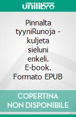 Pinnalta tyyniRunoja - kuljeta sieluni enkeli. E-book. Formato EPUB ebook