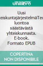 Uusi yhteiskuntajärjestelmäTeoria luontoa säästävästä yhteiskunnasta. E-book. Formato EPUB ebook