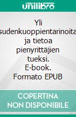 Yli sudenkuoppientarinoita ja tietoa pienyrittäjien tueksi. E-book. Formato EPUB