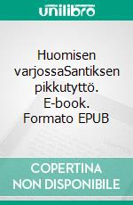 Huomisen varjossaSantiksen pikkutyttö. E-book. Formato EPUB ebook