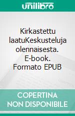 Kirkastettu laatuKeskusteluja olennaisesta. E-book. Formato EPUB