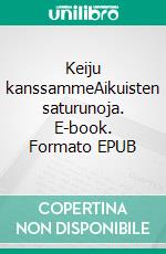 Keiju kanssammeAikuisten saturunoja. E-book. Formato EPUB ebook