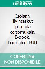 Isoisän liivintaskut ja muita kertomuksia. E-book. Formato EPUB ebook