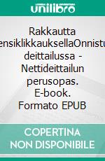 Rakkautta ensiklikkauksellaOnnistu deittailussa - Nettideittailun perusopas. E-book. Formato EPUB ebook