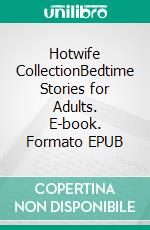 Hotwife CollectionBedtime Stories for Adults. E-book. Formato EPUB ebook