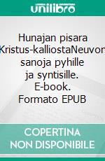 Hunajan pisara Kristus-kalliostaNeuvon sanoja pyhille ja syntisille. E-book. Formato EPUB ebook di Thomas Wilcox