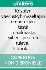 Kristityn vaellusPyhiinvaeltajan eteneminen tästä maailmasta siihen, joka on tuleva. E-book. Formato EPUB ebook