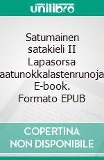 Satumainen satakieli II Lapasorsa laatunokkalastenrunoja. E-book. Formato EPUB ebook di Tuomas Väätäinen