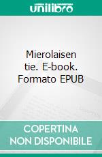 Mierolaisen tie. E-book. Formato EPUB ebook