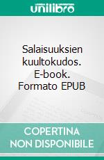 Salaisuuksien kuultokudos. E-book. Formato EPUB ebook di Anna-Liisa Soininen